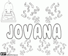 Jovana, nom d'origen llatí. Derivat de Jove, nom arcaic del rei dels déus, Júpiter