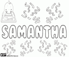 Samantha, nom d'origen incert. Samantha, nom en diverses llengües com anglès, francès, alemany, neerlandès i hongarès. Variant de Samanta