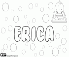 Erica, variant d'Erika, nom d'origen nòrdic. Forma femenina d'Eric