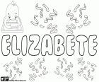 Elizabete, nom d'origen hebreu. Elizabete, variant d'Elisabete, nom portuguès. Elizabete, nom de noia popular de Letònia