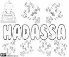 Hadassa, nom d'origen hebreu. Variant de Hadassah. Hadassa, el seu significat és l'arbre de murta. Hadassa, nom bíblic que correspon a Ester