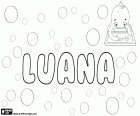 Luana, nom amb orígens diferents. Luana, nom amb origen de Hawaii, el seu significat és feliç. Luana, nom formada per la combinació de la Lou i Ana. Luana té variants com Lewanna, Louann i Lujuana, entre d'altres