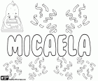 Micaela, nom de noia en castellà i portuguès, variant de Miguela. Micaela, nom italià, variant de Michela