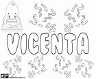 Vicenta, nom de noia en espanyol, portuguès i català. Vicenta, nom derivat del llatí Vincentia
