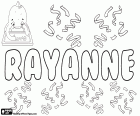 Rayanne, nom amb orígens diferents. Rayanne, variant de Rayane i Rayana, entre d'altres. Rayanne, nom deriva de Rayann: nom d'origen anglès, combinació de Ray i Ann; i també és un nom d'origen islàmic, que significa la porta del paradís. Rayanne, variant de Raiane i Rayana, nom comú al Brasil