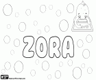 Zora, variant de Zorana, nom femení d'origen eslau, el seu significat és aurora o alba. Zora, nom utilitzat en txec, eslovac, croata i eslovè. Zora, transliteració del mateix nom en serbi, búlgar i macedoni