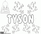 Tyson, nom anglès per nen que ve del mateix cognom anglès amb diverses possibles orígens, Tyson, variant de Tayson i Dyson