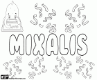 - Mixalis, nom grec de noi, variant de Michalis, Michail, Mihail, Mihalis, derivat del nom hebreu Mikha'el